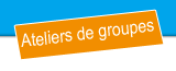 Ateliers Groupes