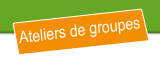 Ateliers Groupes